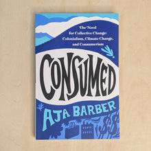 Load image into Gallery viewer, Blue book cover by Aja Barber. Reads &quot;Consumed&quot; in black block letters available at Coyote Supply Co, a zero waste witch store in Midtown Reno, Nevada that is BIPOC owned