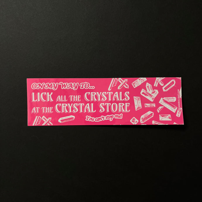 Bumper Sticker: Crystal Licker