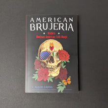 Load image into Gallery viewer, American Brujeria: Modern Mexican American Folk Magic