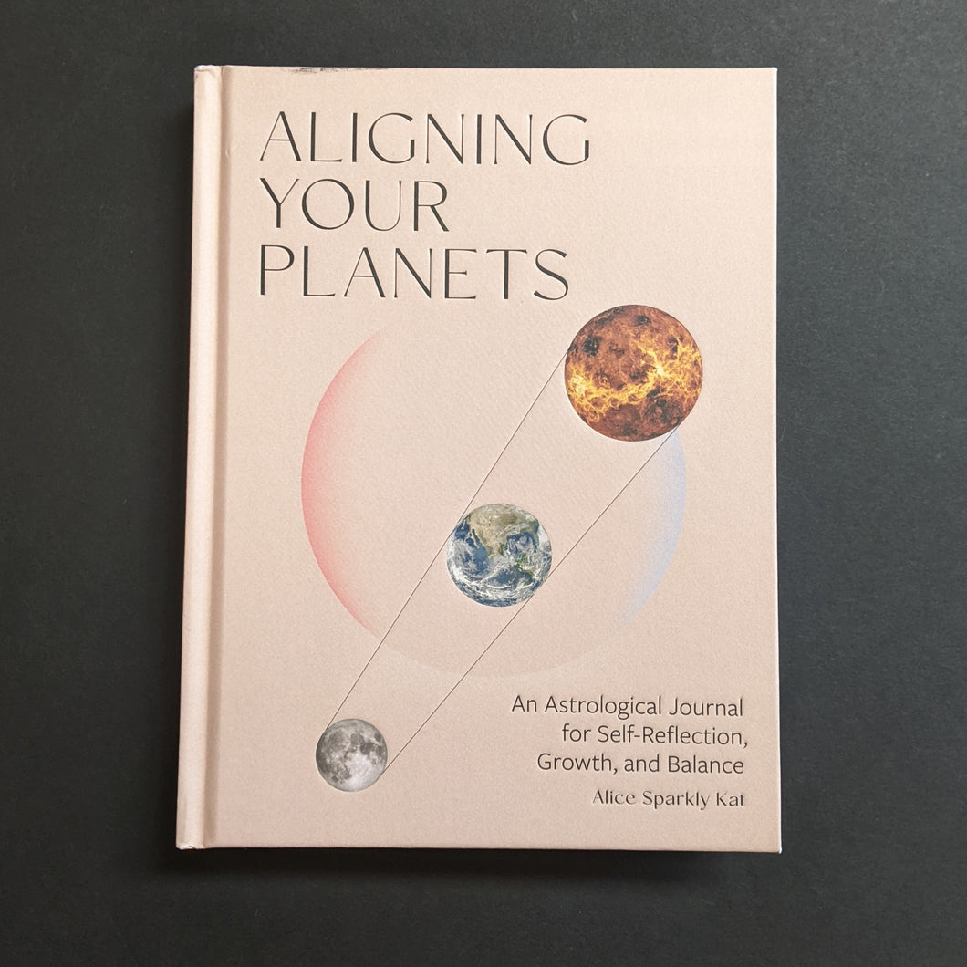 Aligning Your Planets: An Astrological Journal for Self-Reflection, Growth, and Balance