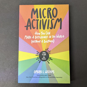Micro Activism: How You Can Make a Difference in the World (Without a Bullhorn)