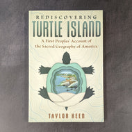 A pastel yellow paperback book with an illustation of a turtle on topography lines. In the center of the turtle's shell is a painting of a waterside village. The cover reads:
REDISCOVERING
TURTLE ISLAND
A First People's Account of the Sacred Geography of America 
TAYLOR KEEN

Sold at Coyote Supply Co a BIPOC and LGBTQIA+ owned zero waste witch store in Reno Nevada
