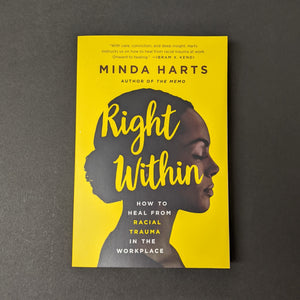 Right Within: How to Heal from Racial Trauma in the Workplace