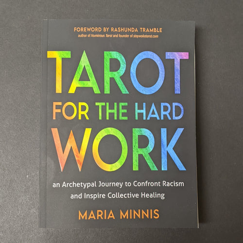 Tarot for the Hard Work: An Archetypal Journey to Confront Racism and Inspire Collective Healing