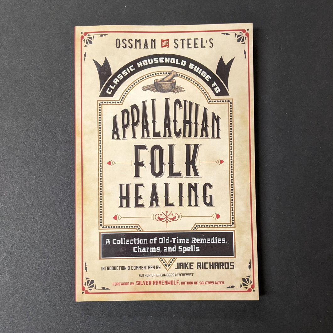 Ossman & Steel's Classic Household Guide To Appalachian Folk Healing